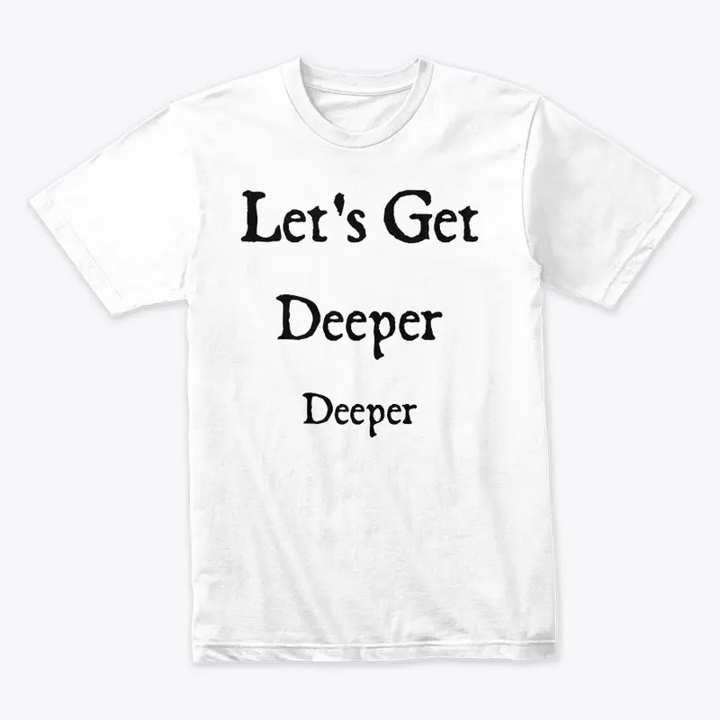 Lets Get Deeper Deeper